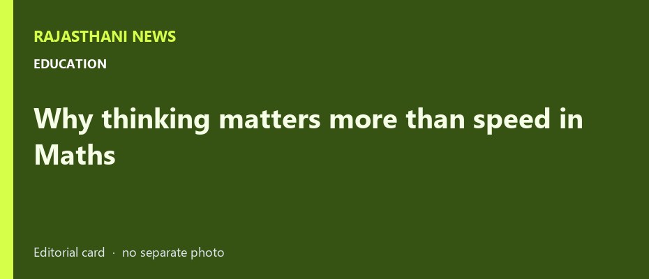 Why thinking matters more than speed in Maths