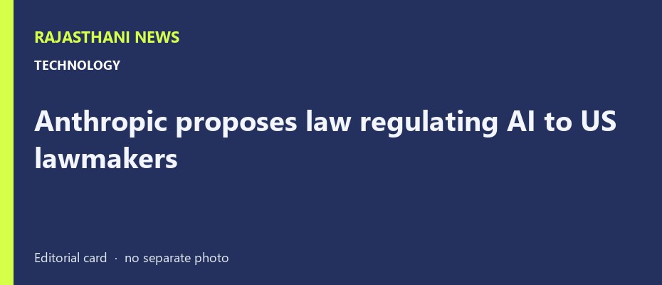 Anthropic proposes law regulating AI to US lawmakers