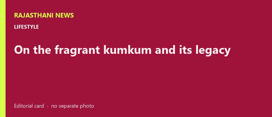 On the fragrant kumkum and its legacy