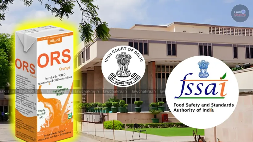 Delhi High Court Upholds FSSAI Ban on Beverages Using ‘ORS’ Branding